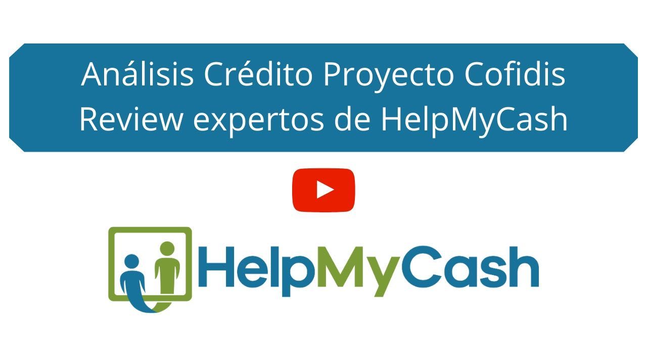 Análisis Crédito Proyecto Cofidis - Review expertos de HelpMyCash